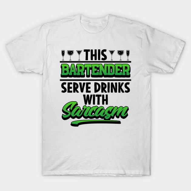 This Bartender Serve Drinks With Sarcasm T-Shirt by Mesyo